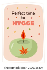 Greeting card with round candle and autumn leaves. Perfect time to hygge quote. Print as a card or a cozy poster. Autumn, harvest festival, thanksgiving day, cozy season, relax concept.