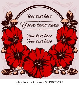Greeting card with round frame and flowers. Red wild rose and leaves.