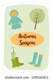 Greeting card with rubber boots, umbrella, raincoat and autumn tree. Autumn season quote. Print as a card or a cozy poster. Autumn, harvest festival, thanksgiving day, cozy season, rainy day concept.