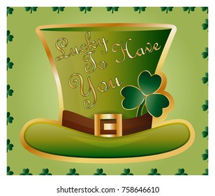 Greeting card of St. Patrick with sparkling green hat and leaves of a clover and an inscription -Lucky To Have You