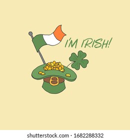 Greeting card for St. Patrick's day. Hat with coins. Money in the hat. Flag of Ireland. Clover. Vector. Circuit. Vector illustration. Stock vector. I'm Irish!