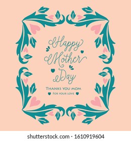 Greeting card template design for happy mother day celebration, with unique leaf and floral frame. Vector