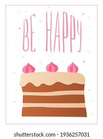 Greeting card. Template lettering be happy and cake with pink meringue.Colored illustration for congratulations.