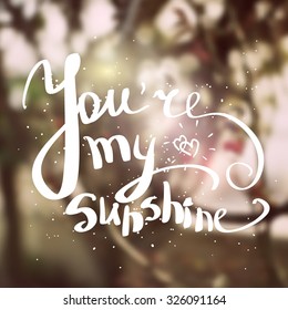 greeting card template with a lettering. love, valentine's day, you are my sunshine