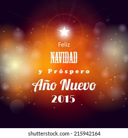 greeting card with text "Merry Christmas and a Happy New Year 2015" in spanish,orange bokeh background, vector illustration, eps 10 with transparency