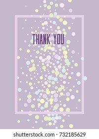 Greeting Card with Text Thank You, Border and Falling Confetti. Sweet Template for your Invitation, Cover, Brochure, Celebration Card. Vector illustration.