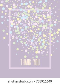 Greeting Card with Text Thank You, Border and Falling Confetti. Sweet Template for your Invitation, Cover, Brochure, Celebration Card. Vector illustration.