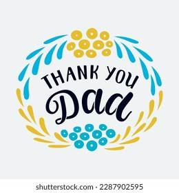 Greeting card with Thank you Dad hand drawn lettering phrase. Floral wreath decoration. EPS 10 vector vintage style illustration