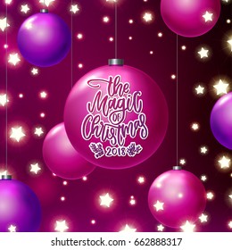 greeting card with tree balls, glowing star Lights  Hand drawn calligraphy. concept handwritten  the magic of christmas