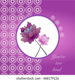 Greeting card. Universal card for Wedding and Congratulations with words You're too kind.
