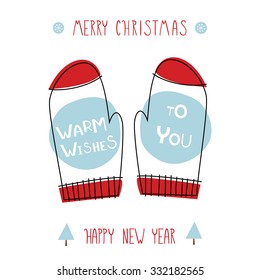 Greeting card: Warm wishes to you. Creative hand drawn card with knitted red mittens. Vector cartoon illustration. Merry Christmas and Happy New Year.