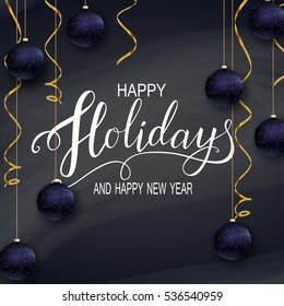 Greeting Card for Winter Happy Holidays. Golden frame with Lettering on Chalkboard and with 3D New Year Balls. Vector calligraphy for greeting card, poster, invitation