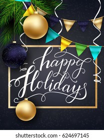 Greeting Card for Winter Happy Holidays. Golden frame with Lettering on Chalkboard and with 3D New Year Balls. Vector calligraphy for greeting card, poster, invitation