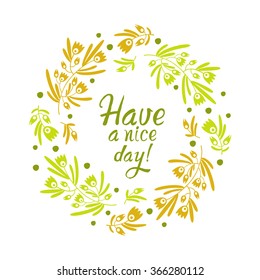Greeting card with a wreath of flowers and text: "Have a nice day!". 