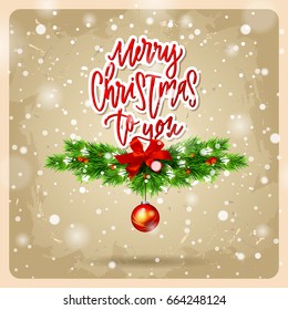 Greeting card with wreath.  Xmas vector background. Hand drawn calligraphy. concept handwritten merry christmas to you