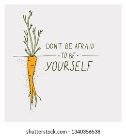 Greeting cards with carrot and motivation phrase don't be afraid to be yourself on a bright background