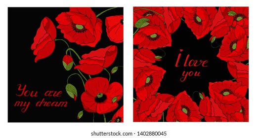 Greeting cards with floral romantic elements and lettering i love you and you are my dream. Circle of red poppies and growing poppies on a black background .  Template for print t-shirts or hoodies.