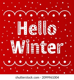 Greeting composition with words Hello Winter. Bright lettering for cards, posters, banners and other designs