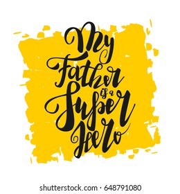 Greeting dad super hero. Happy fathers day. Vector hand drawn calligraphy lettering type. Cute comic text font label invitation. Funny celebration retro poster card for daddy. Mans holiday in june.