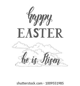 Greeting Easter hand made trendy lettering "Happy Easter. He is Risen" isolated on white. Hand drawn clouds in sketch style. Phrase for banner, flyer, brochure, postcards, website