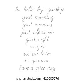 Greeting and farewell words calligraphy. Hello, goodbye, good morning, good evening, good night, see you, have a nice day. General phrases lettering. Handwritten popular words. Vector illustration