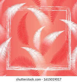 greeting frame on a background of coral-colored fern leaves. gradient in pink tones. 
vector illustration. EPS 10.