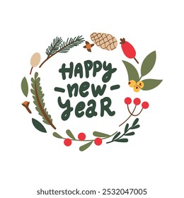 Greeting hand drawn card with Christmas wreath and Happy New Year handwritten calligraphy lettering . Vector illustration isolate on white. Winter cozy elements flower , branch and berry.
