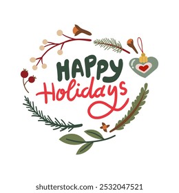Greeting hand drawn card with Christmas wreath and Happy Holidays handwritten calligraphy lettering . Vector illustration isolate on white. Winter cozy elements flower , branch and berry.