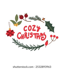 Greeting hand drawn card with Christmas wreath and Cozy Christmas handwritten calligraphy lettering . Vector illustration isolate on white. Winter cozy elements flower , branch and berry.