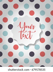Greeting or invitation card with polka dot background. Vector illustration