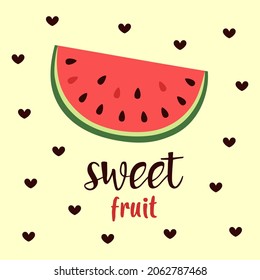 greeting love card with watermelon and lettering sweet fruit on hearts background, creative poster about summer, love and watermelon, vector illustration