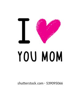 Greeting I love you Mom phrase. 
A card with I love you Mom message and hand drawn heart.
Vector Illustration for Mothers day holiday.