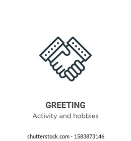 Greeting outline vector icon. Thin line black greeting icon, flat vector simple element illustration from editable activity and hobbies concept isolated on white background