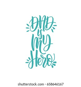 Greeting phrase written for the feast of father day. Vector lettering isolated on white background, for printing on t-shirts, postcards.