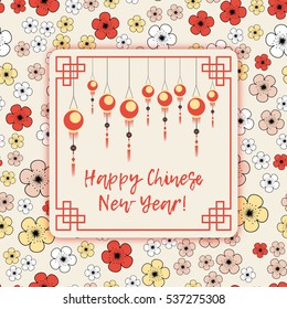 Greeting postcard to Chinese New Year. Ornamental frame with sky lanterns and greeting in flat cartoon style on floral background with scattering of cherry and sakura flowers. Vector illustration