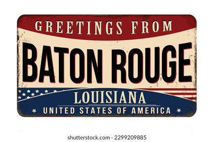 Greetings from Baton Rouge vintage rusty metal sign on a white background, vector illustration