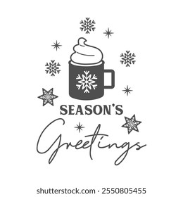 Season’s greetings Christmas quote. A mug of hot chocolate with cream. Vector holiday illustration. Happy New Year and Merry Christmas.