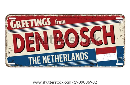 Greetings from Den Bosch vintage rusty metal plate on a white background, vector illustration
