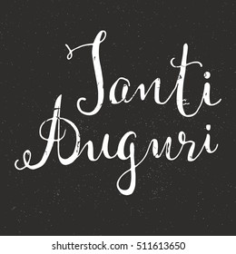 Greetings hand drawn lettering of Italian phrase Tanti Auguri  that means "Best Wishes". Made in vector. Unique design with grunge effect.