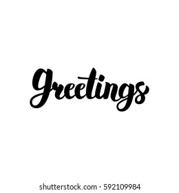 Greetings Handwritten Calligraphy. Vector Illustration of Brushpen Lettering Isolated over White Background.