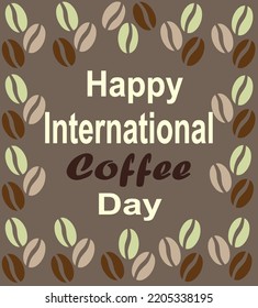 Greetings Happy International Coffee Day with coffee beans vector.