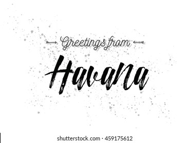 Greetings from Havana, Cuba. Greeting card with typography, lettering design. Hand drawn brush calligraphy, text for t-shirt, post card, poster. Isolated vector illustration.