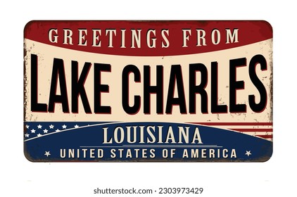 Greetings from Lake Charles vintage rusty metal sign on a white background, vector illustration