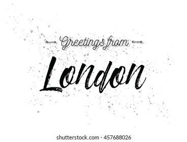 Greetings from London, Britain. Greeting card with typography, lettering design. Hand drawn brush calligraphy, text for t-shirt, post card, poster. Isolated vector illustration.