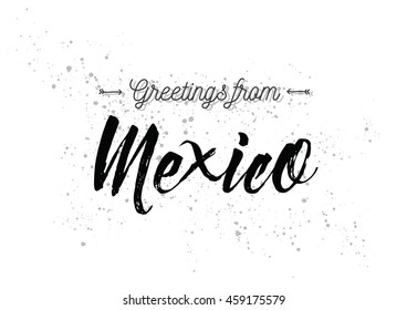 Greetings from Mexico. Greeting card with typography, lettering design. Hand drawn brush calligraphy, text for t-shirt, post card, poster. Isolated vector illustration.