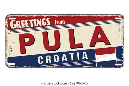 Greetings from Pula vintage rusty metal plate on a white background, vector illustration