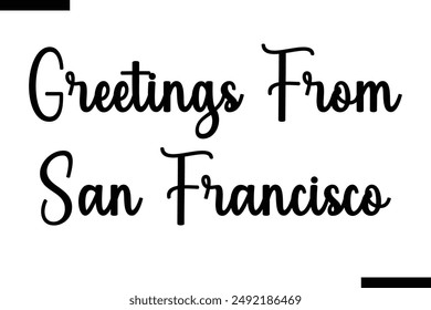 Greetings from San Francisco travel typography text saying