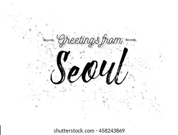 Greetings from Seoul, South Korea. Greeting card with typography, lettering design. Hand drawn brush calligraphy, text for t-shirt, post card, poster. Isolated vector illustration.