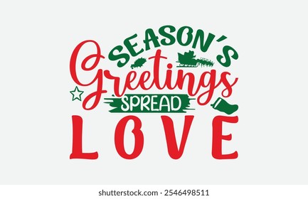 Season’s Greetings Spread Love - Christmas Day T-Shirt Design, Illustration For Prints On T-Shirts And Bags, Posters, For Prints On Bags, Posters, Cards.