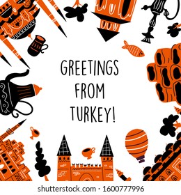 Greetings from Turkey. Vector illustration of different turkish attractions and symbols of turkish culture